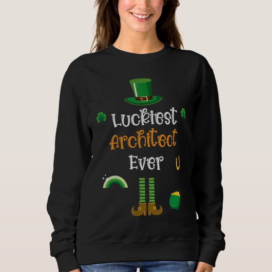 Happy St Patricks Day Luckiest Architect Ever スウェットシャツ (正面)