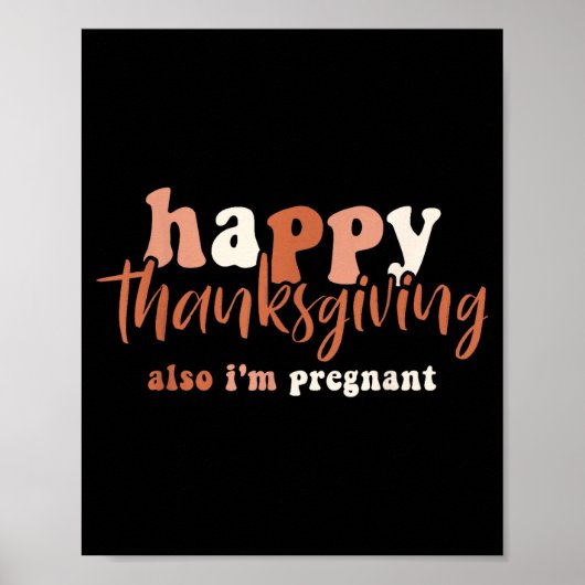 Happy Thanksgiving Also I'm Pregnant Pregnancy Ann ポスター (正面)