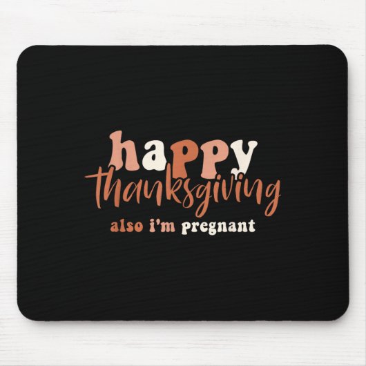 Happy Thanksgiving Also I'm Pregnant Pregnancy Ann マウスパッド (正面)