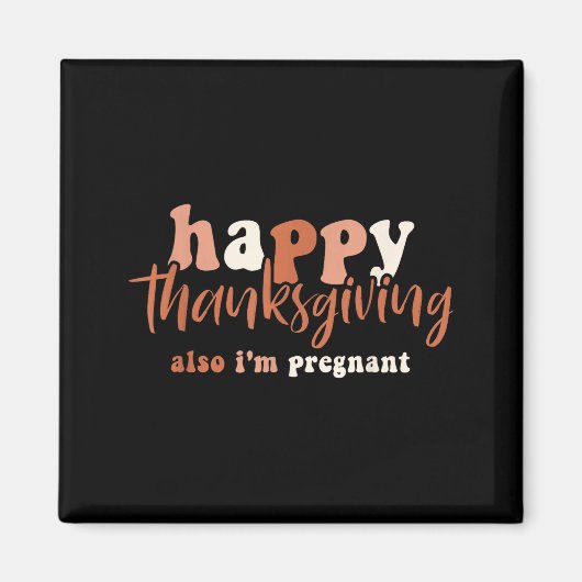 Happy Thanksgiving Also I'm Pregnant Pregnancy Ann マグネット (正面)