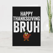 Happy Thanksgiving Bruh Funny Turkey Bruh Boys Kid カード (正面)