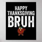 Happy Thanksgiving Bruh Funny Turkey Bruh Boys Kid ポスター (正面)