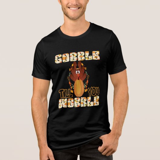 Happy Thanksgiving Day Gobble Till You Wobble トライブレンドＴシャツ (正面)