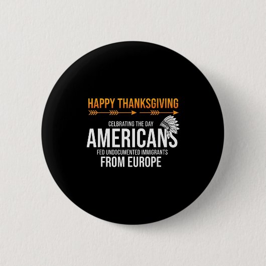 Happy Thanksgiving, Native American Truth_ アメリカ 缶バッジ (正面)