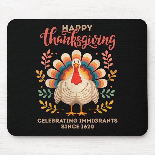 Happy Thanksgiving Turkey Celebrating Immigrants S マウスパッド (正面)