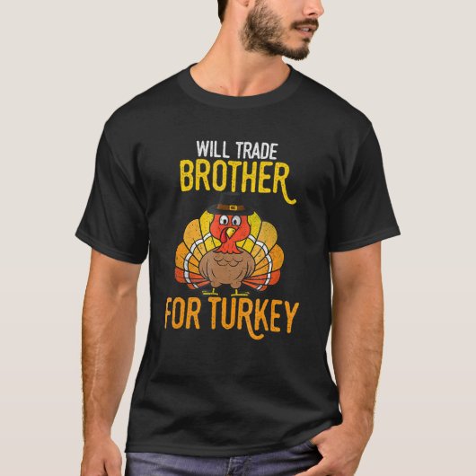 Happy Thanksgiving Will Trade Brother For Turkey D Tシャツ (正面)