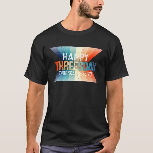 Happy Threesday 3 23 23  Thursday Ever 3232023  1 Tシャツ (正面)