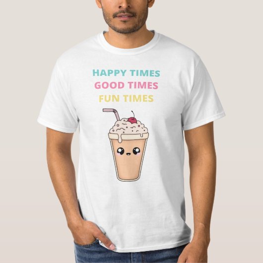 Happy Times、Good Times、おもしろい・タイムズ価値Tシャツ Tシャツ (正面)