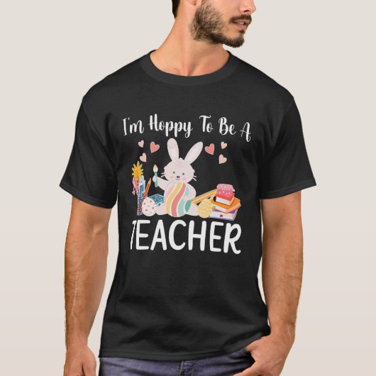 Happy To Be A Teacher Easter Bunny Teaching Easter Tシャツ (正面)