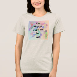 Happy to be Me T-Shirt トライブレンドＴシャツ