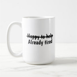 Happy to help already tired コーヒーマグカップ