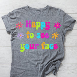 Happy To See Your顔先生Tシャツ Tシャツ