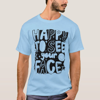 Happy To See Your Face かわいいグルービーなタイポグラフィ Tシャツ