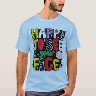Happy To See Your Face かわいいグルービーなタイポグラフィ Tシャツ