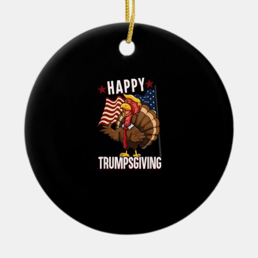 Happy Trumpsgiving Funny Thanksgiving Turkey Trump セラミックオーナメント (正面)