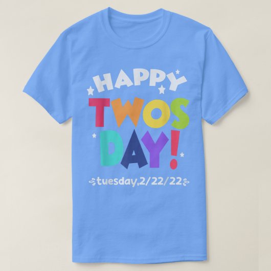 happy twosday tuesday 22222  February 22nd 2022  Tシャツ (デザイン正面)