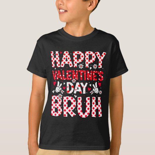 Happy Valentines Day Bruh Heart Valentine Boys Gir Tシャツ (正面)