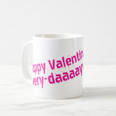 Happy Valentines Day... Every Day Mug コーヒーマグカップ (正面左)