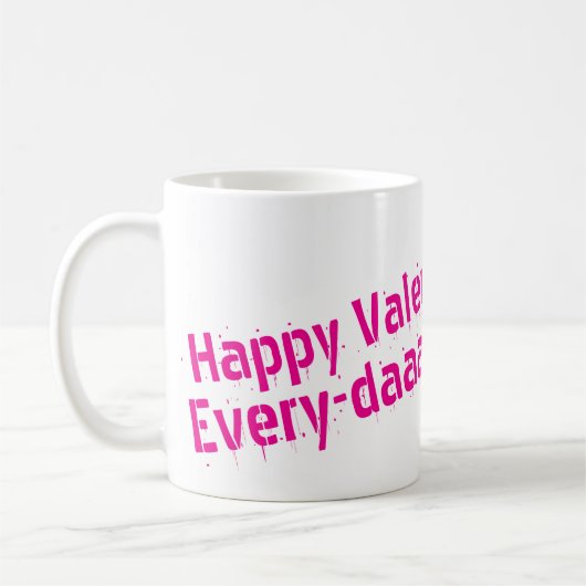 Happy Valentines Day... Every Day Mug コーヒーマグカップ (左)