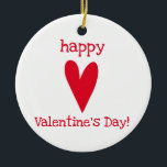 Happy Valentine's Day! Red Heart セラミックオーナメント<br><div class="desc">NewParkLane - Ornament,  with a big red heart,  and 'Happy Valentine's Day' quote in fun script typography.

Check out this collection for matching items. Do you have specific personal design wishes? Feel free to contact me!</div>