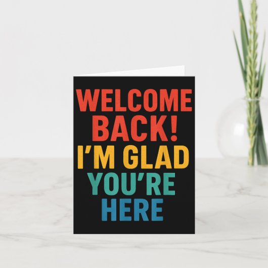 Happy Welcome Back Im Glad You Here 男性へ Home カード (正面)