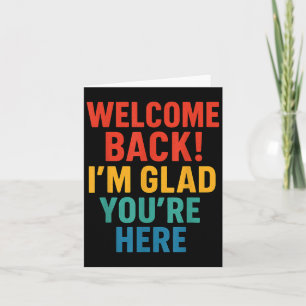 Happy Welcome Back Im Glad You Here 男性へ Home カード