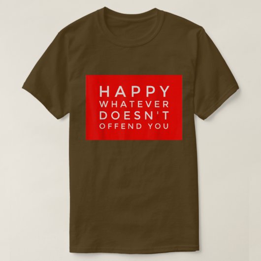 HAPPY WHATEVER DOESN'T OFFEND YOU Funny Holiday Gi Tシャツ (デザイン正面)