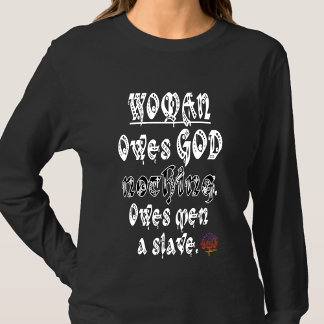 HappyWorkT女性は神に何も負っていない、男性は奴隷 Tシャツ