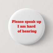 Hard of Hearing Hearing Impaired Please Speak Up  缶バッジ (正面)