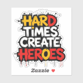 "Hard Times Create Heroes" Typography Sayings シール