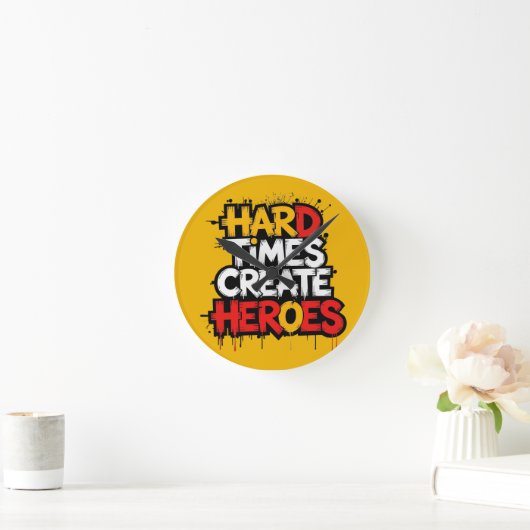 "Hard Times Create Heroes" Typography Sayings ラウンド壁時計 (ホーム)