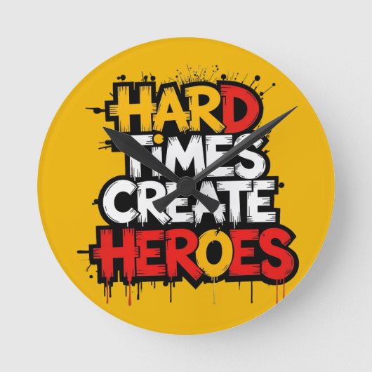 "Hard Times Create Heroes" Typography Sayings ラウンド壁時計 (正面)