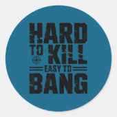 Hard To Kill Easy To Bang Sarcastic  ラウンドシール (正面)