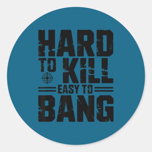 Hard To Kill Easy To Bang Sarcastic  ラウンドシール (正面)