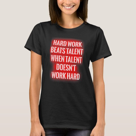 Hard Work Beats Talent When Talent Doesn't Work Ha Tシャツ (正面)