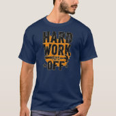 Hard Work Pays Off Bold Typography Labor Day Desig Tシャツ (正面)