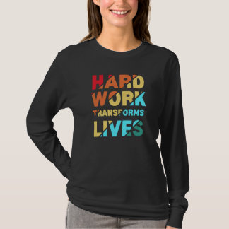 Hard Work Transforms Lives Inspirational Quote Tシャツ