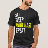 Hard Worker Eat Sleep Work Hard Repeat Repeat Tシャツ (正面)