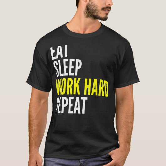 Hard Worker Eat Sleep Work Hard Repeat Repeat Tシャツ (正面)
