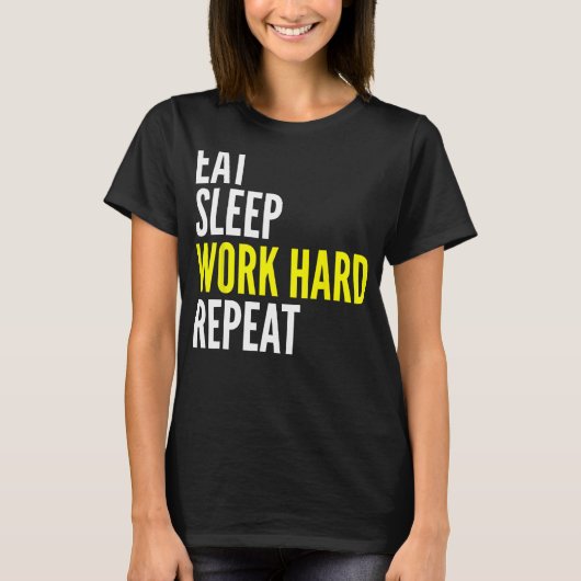 Hard Worker Eat Sleep Work Hard Repeat Repeat Tシャツ (正面)