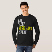 Hard Worker Eat Sleep Work Hard Repeat Repeat Tシャツ (正面フル)