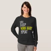Hard Worker Eat Sleep Work Hard Repeat Repeat Tシャツ (正面フル)