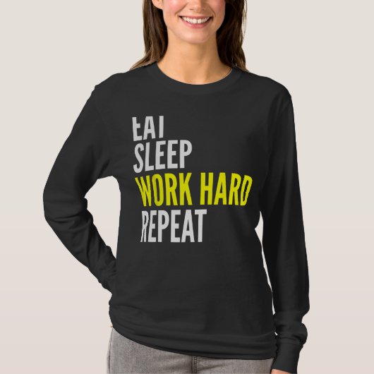 Hard Worker Eat Sleep Work Hard Repeat Repeat Tシャツ (正面)