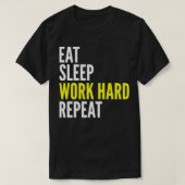 Hard Worker Gift  Eat Sleep Work Hard Repeat  Tシャツ (デザイン正面)