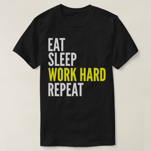 Hard Worker Gift Eat Sleep Work Hard Repeat Tシャツ (デザイン正面)