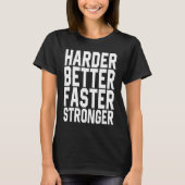 Harder Better Faster Stronger Motivational Inspira Tシャツ (正面)