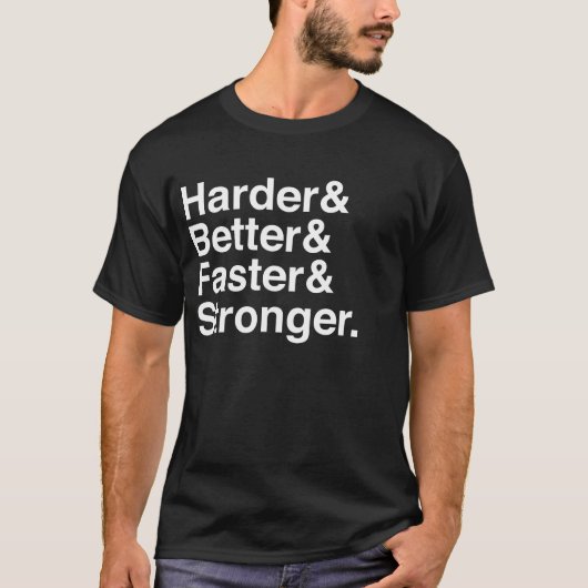 Harder, Better, Faster, Stronger. Tシャツ (正面)