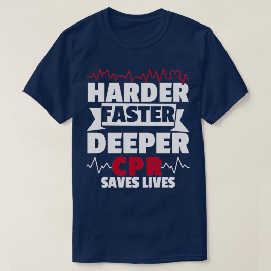 Harder Faster Deeper CPR Save Life Paramedic Tシャツ (デザイン正面)