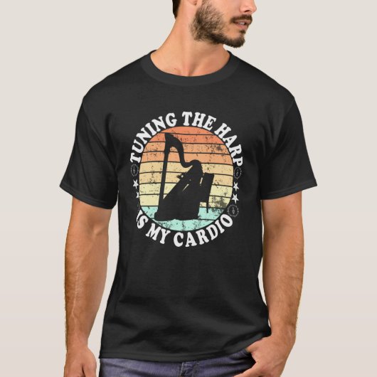 Harpist Tuning the harp is my cardio  1 Tシャツ (正面)