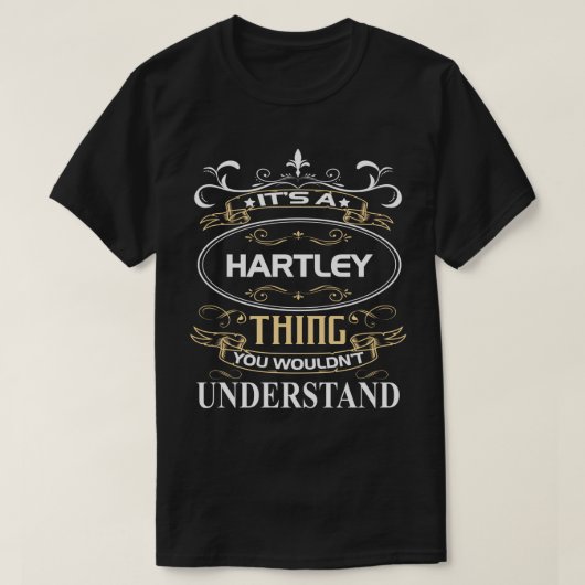 Hartley Name Shirt It's A Hartley Thing You Wouldn Tシャツ (デザイン正面)